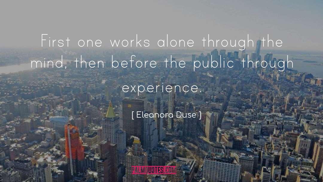 Eleanora Duse Quotes: First one works alone through