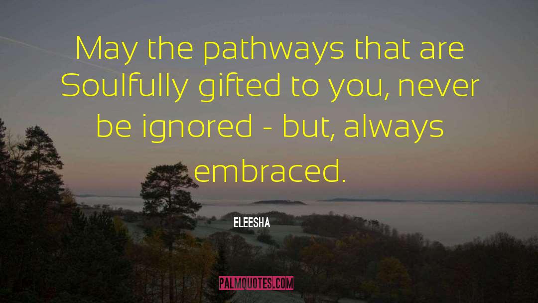 Eleesha Quotes: May the pathways that are