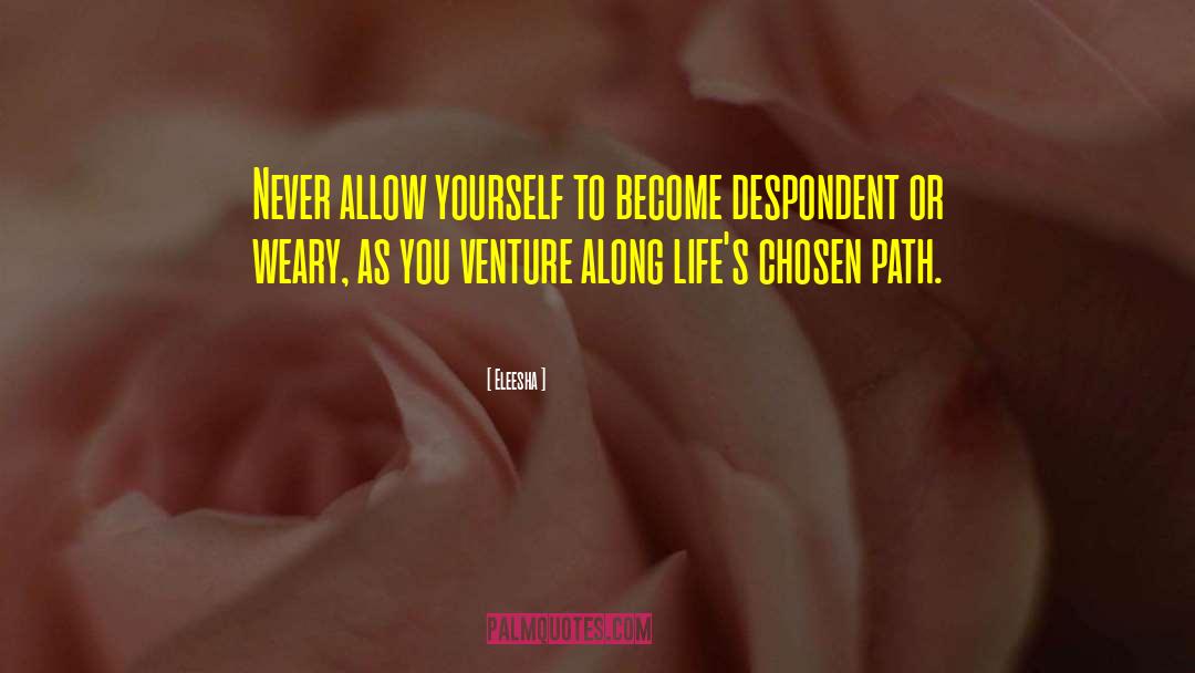 Eleesha Quotes: Never allow yourself to become