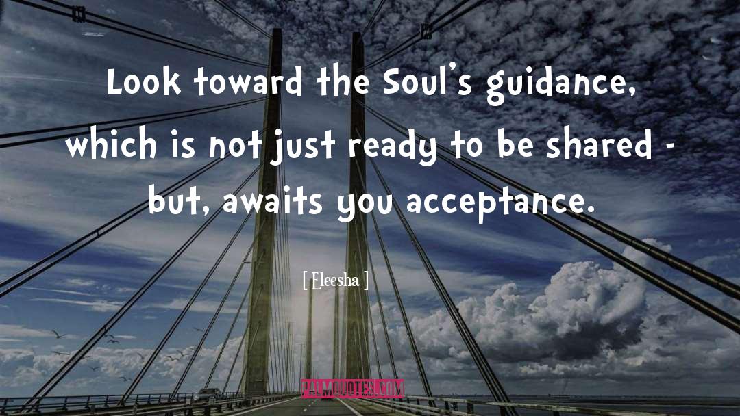 Eleesha Quotes: Look toward the Soul's guidance,
