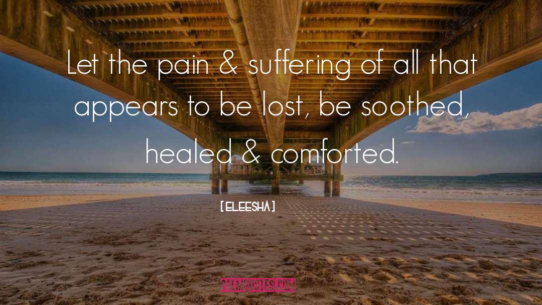 Eleesha Quotes: Let the pain & suffering
