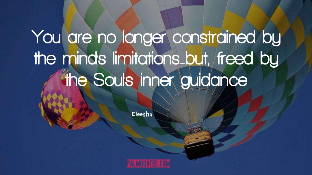 Eleesha Quotes: You are no longer constrained