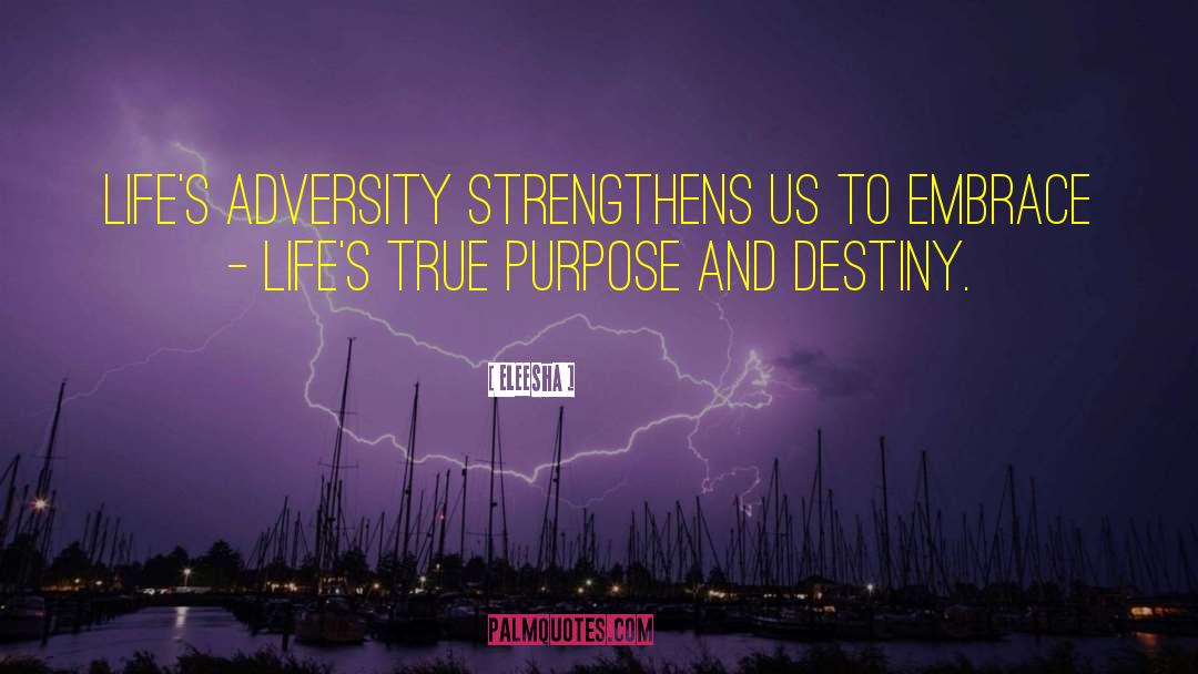 Eleesha Quotes: Life's adversity strengthens us to