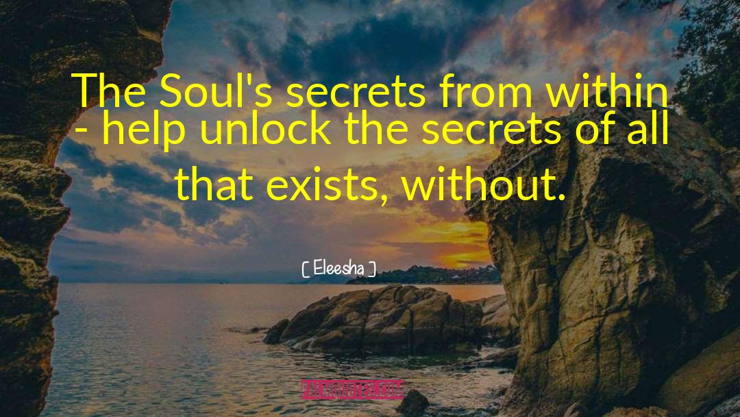 Eleesha Quotes: The Soul's secrets from within