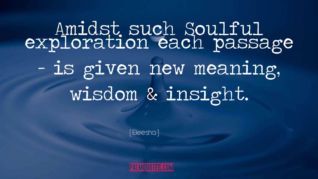 Eleesha Quotes: Amidst such Soulful exploration each
