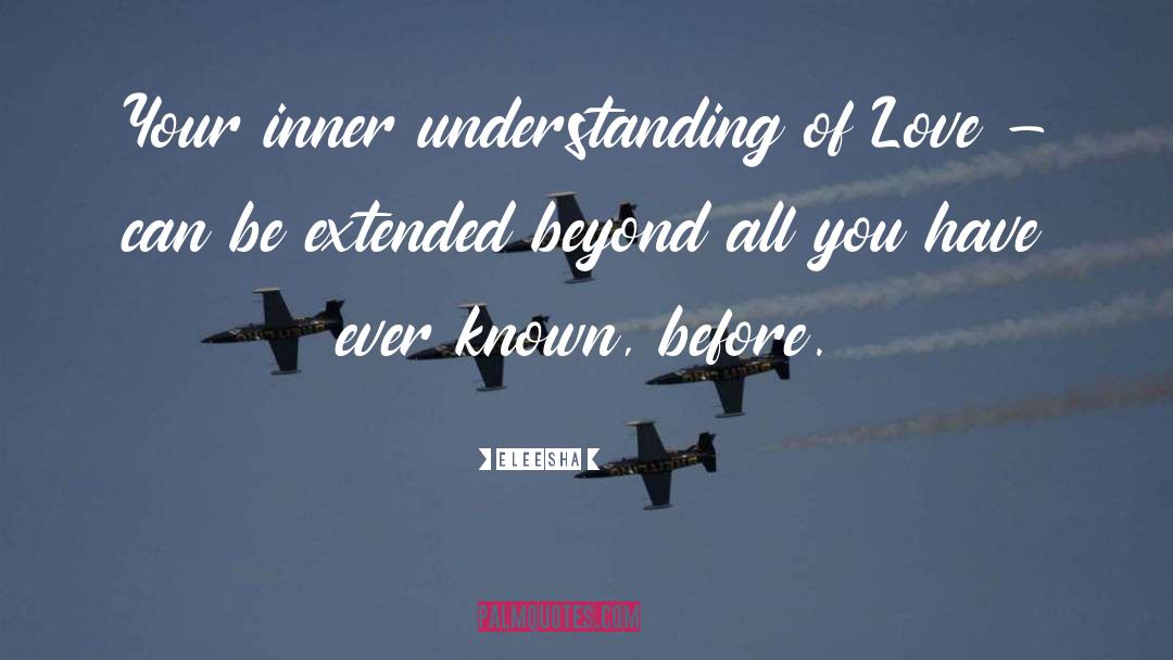 Eleesha Quotes: Your inner understanding of Love