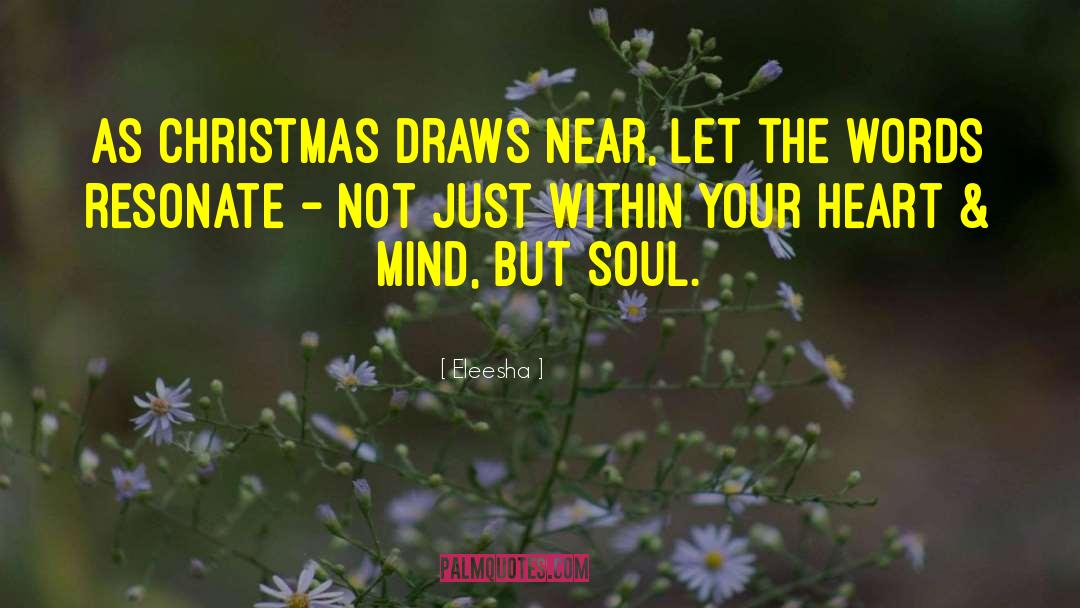 Eleesha Quotes: As Christmas draws near, let