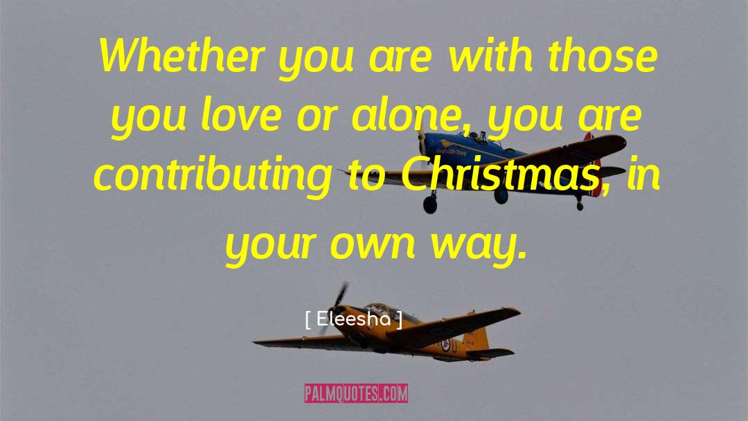 Eleesha Quotes: Whether you are with those