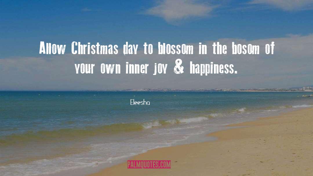 Eleesha Quotes: Allow Christmas day to blossom