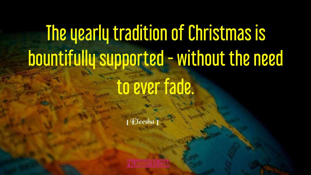 Eleesha Quotes: The yearly tradition of Christmas