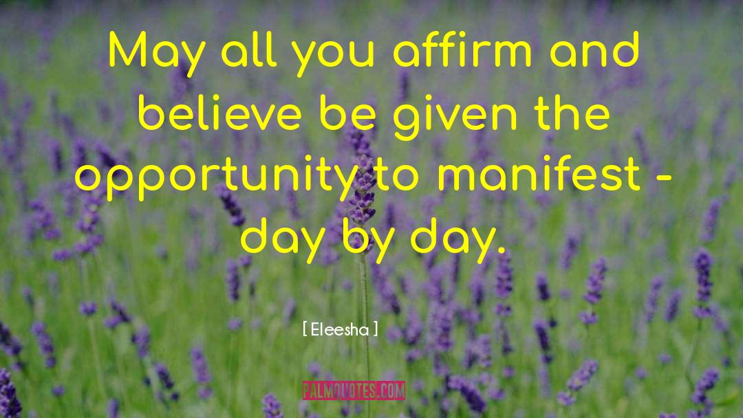 Eleesha Quotes: May all you affirm and