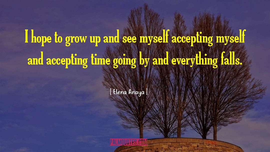 Elena Anaya Quotes: I hope to grow up