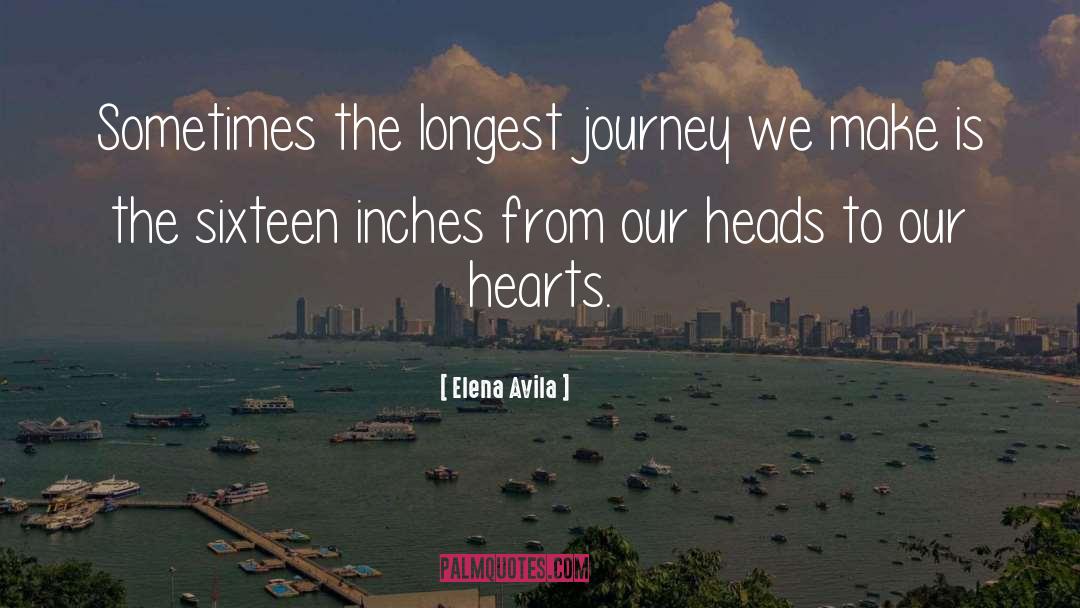 Elena Avila Quotes: Sometimes the longest journey we