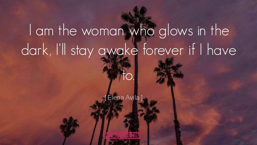 Elena Avila Quotes: I am the woman who