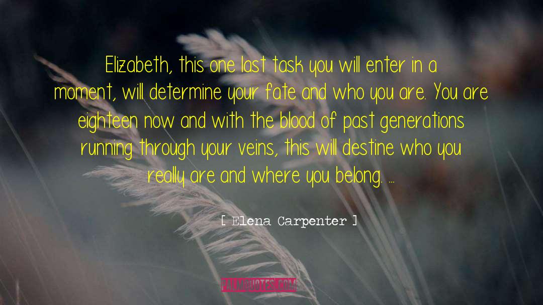 Elena Carpenter Quotes: Elizabeth, this one last task