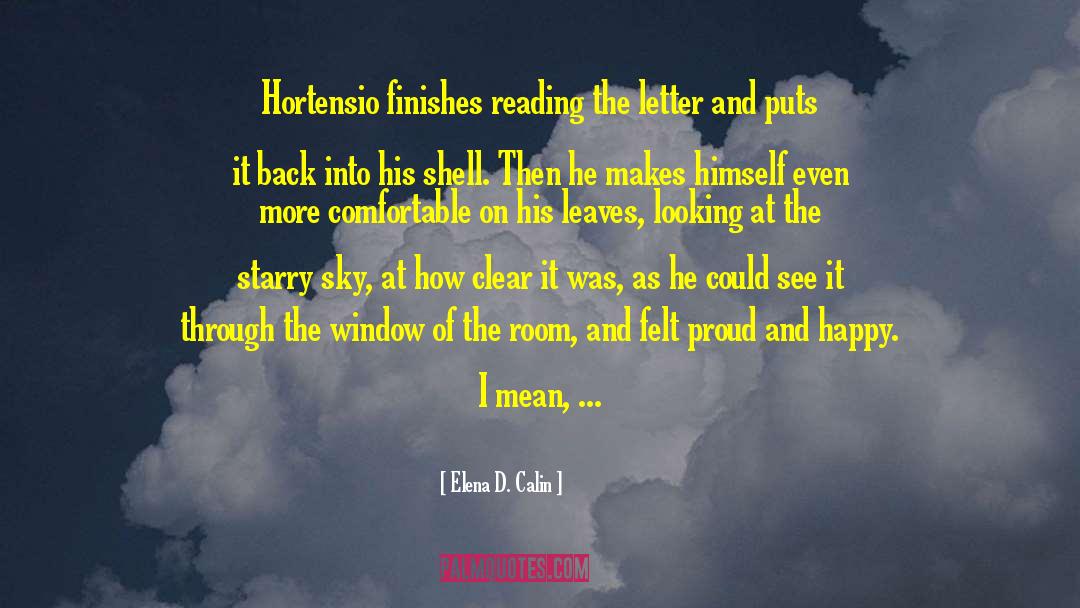 Elena D. Calin Quotes: Hortensio finishes reading the letter