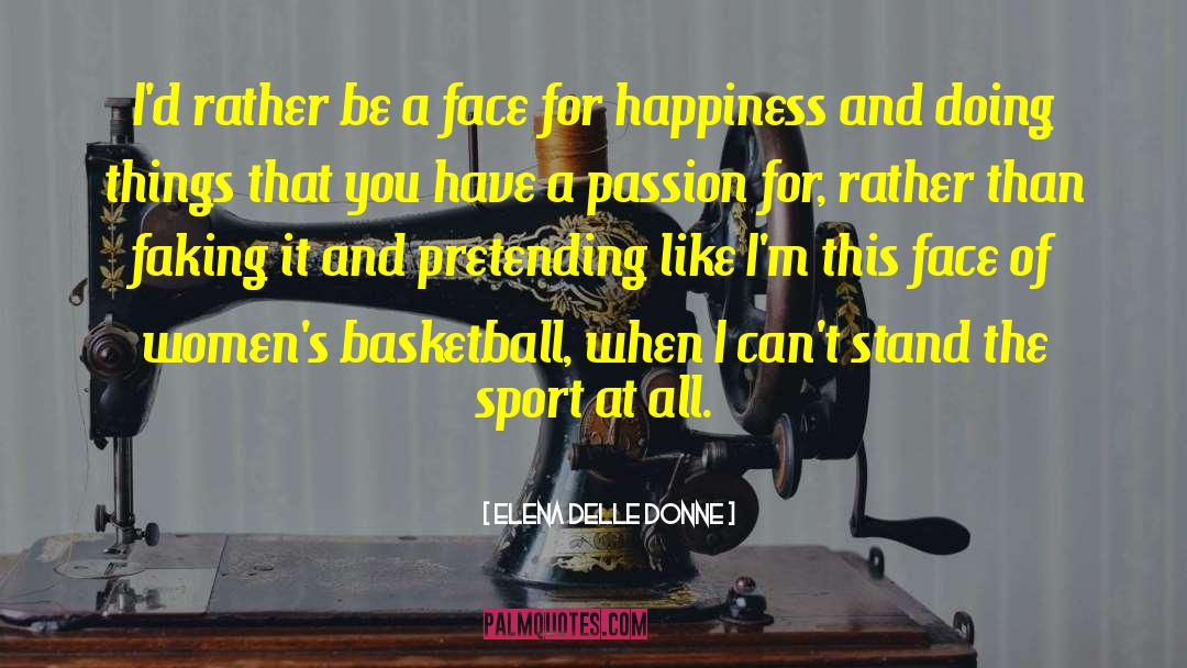 Elena Delle Donne Quotes: I'd rather be a face