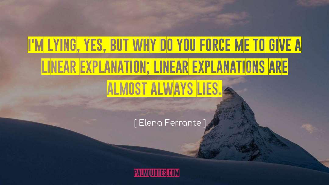 Elena Ferrante Quotes: I'm lying, yes, but why