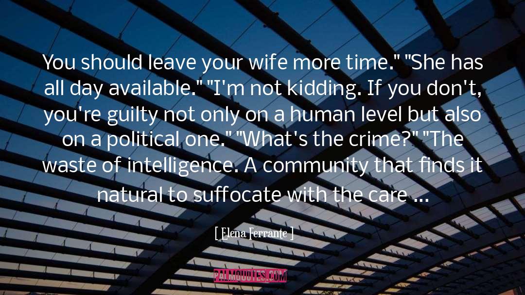 Elena Ferrante Quotes: You should leave your wife