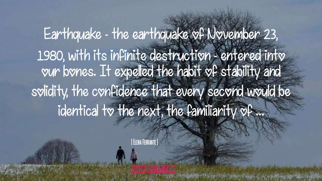 Elena Ferrante Quotes: Earthquake - the earthquake of