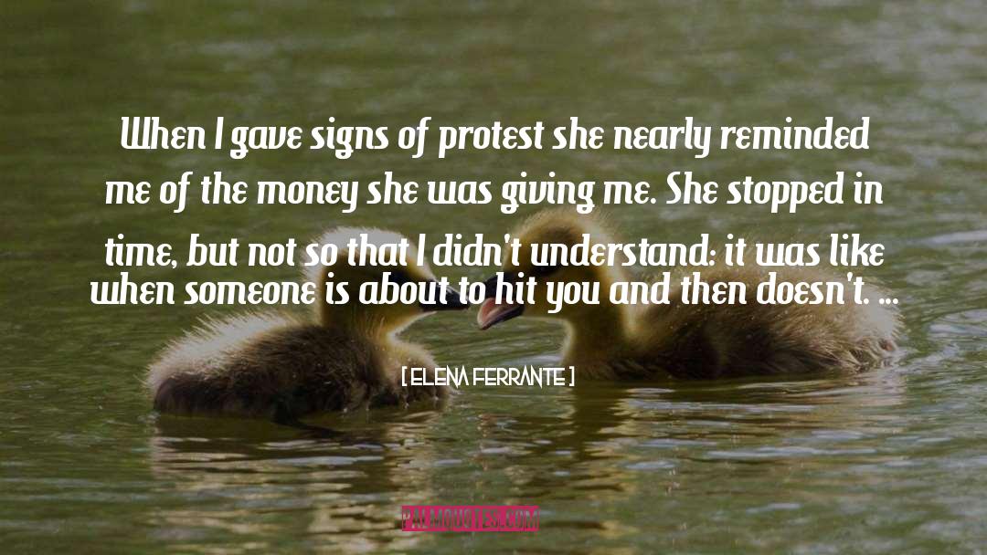 Elena Ferrante Quotes: When I gave signs of