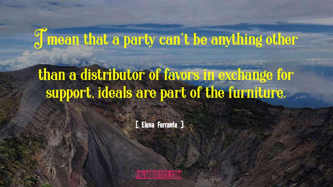 Elena Ferrante Quotes: I mean that a party