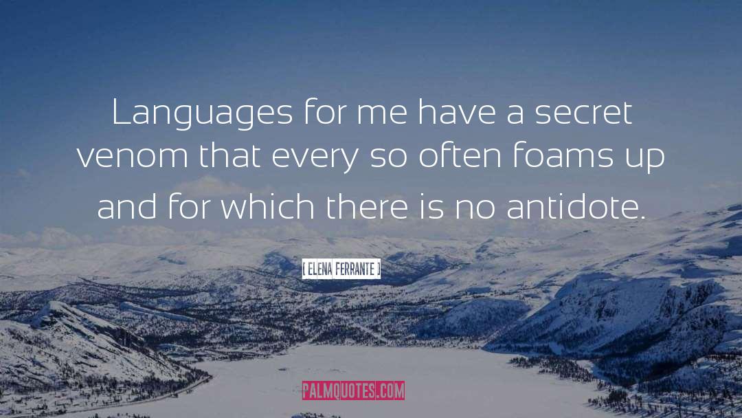 Elena Ferrante Quotes: Languages for me have a