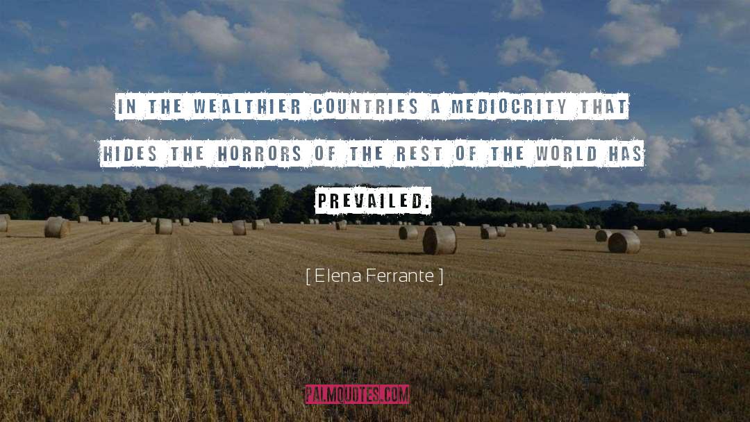 Elena Ferrante Quotes: In the wealthier countries a