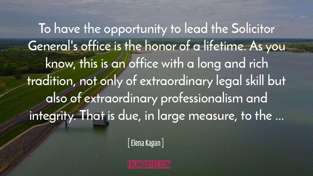 Elena Kagan Quotes: To have the opportunity to