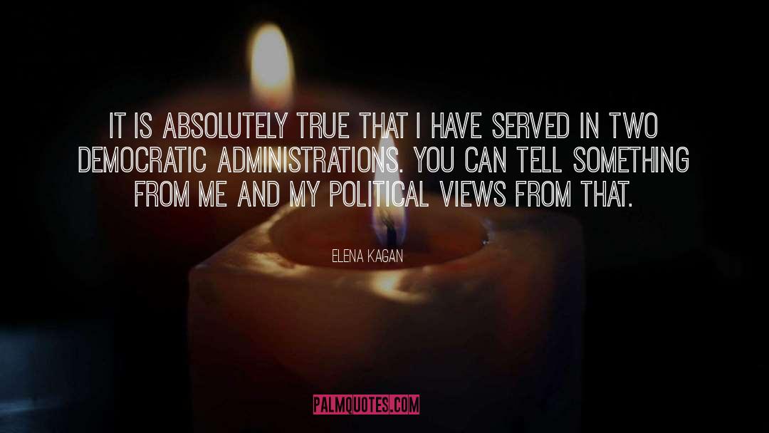 Elena Kagan Quotes: It is absolutely true that