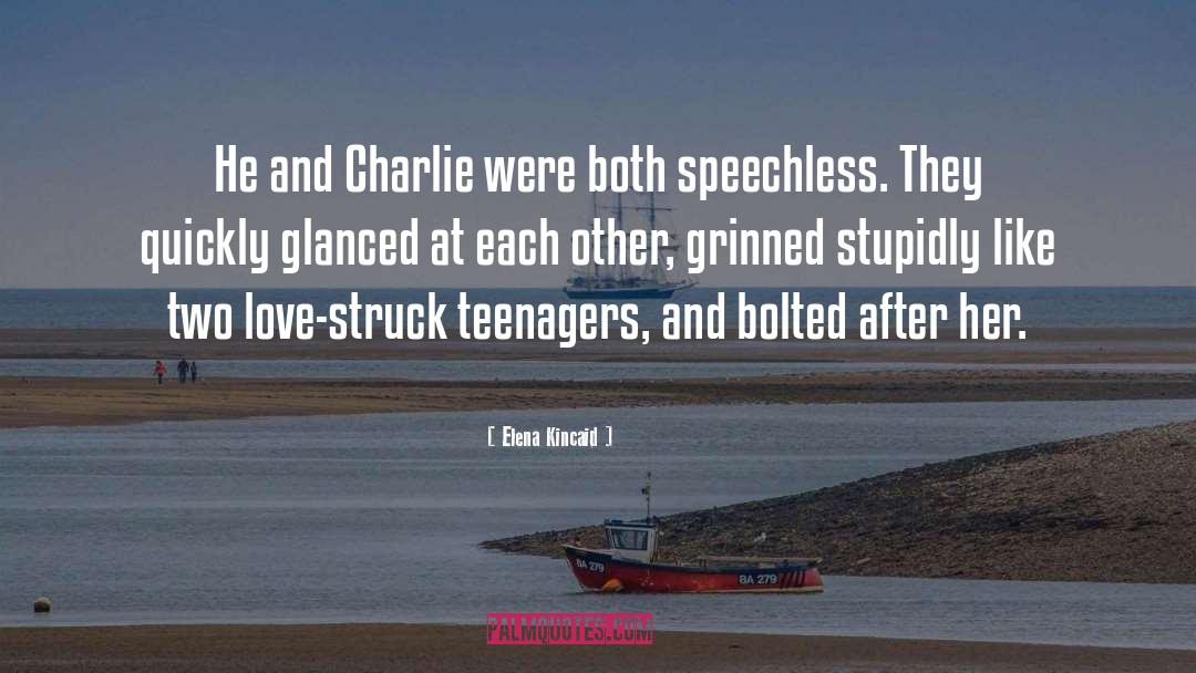 Elena Kincaid Quotes: He and Charlie were both