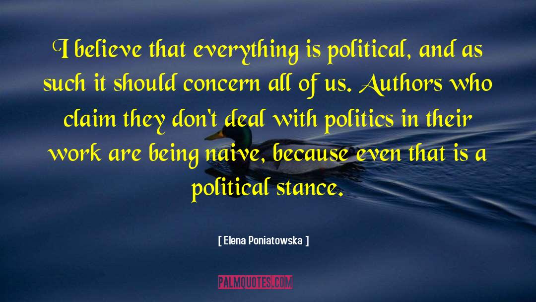 Elena Poniatowska Quotes: I believe that everything is