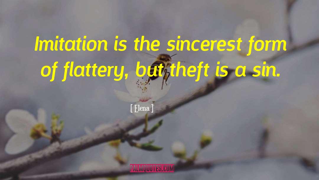 Elena Quotes: Imitation is the sincerest form