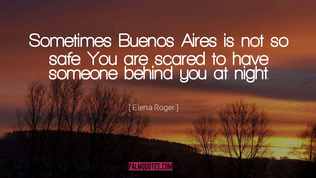 Elena Roger Quotes: Sometimes Buenos Aires is not
