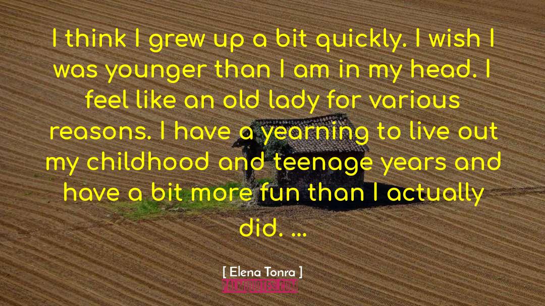 Elena Tonra Quotes: I think I grew up
