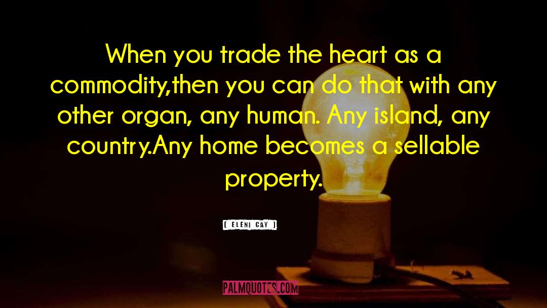 Eleni Cay Quotes: When you trade the heart