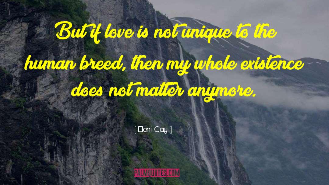 Eleni Cay Quotes: But if love is not