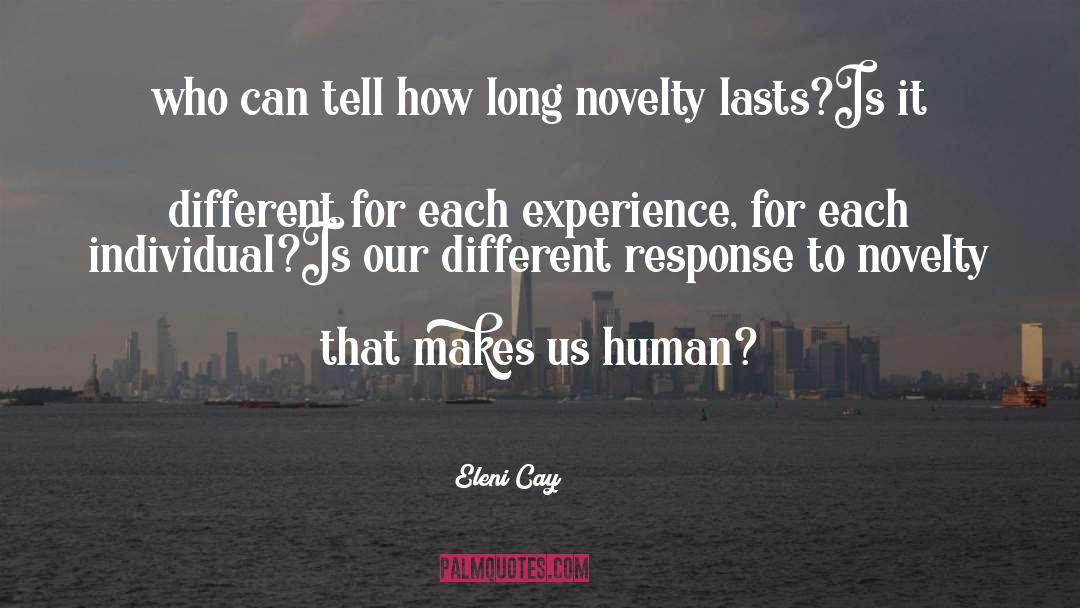 Eleni Cay Quotes: who can tell how long