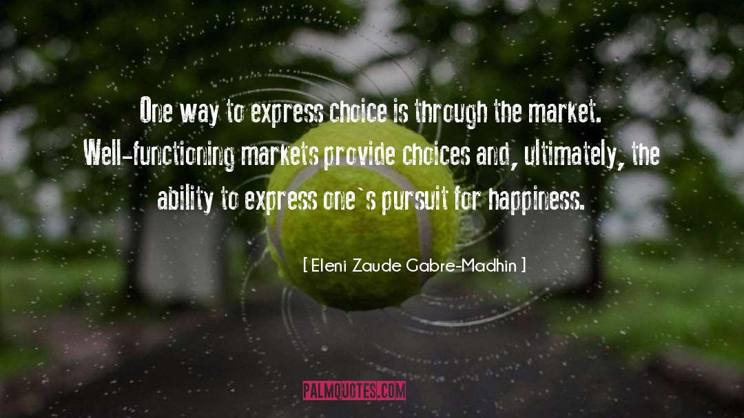 Eleni Zaude Gabre-Madhin Quotes: One way to express choice