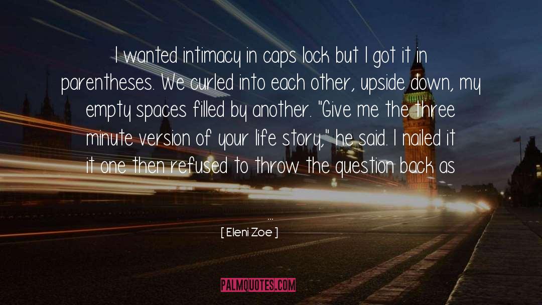 Eleni Zoe Quotes: I wanted intimacy in caps