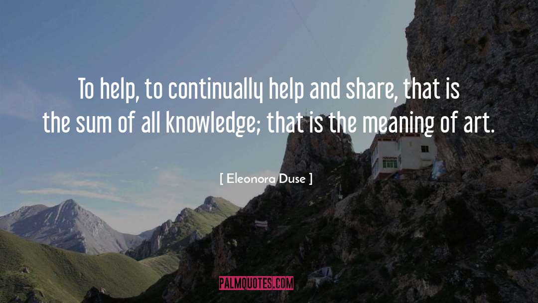 Eleonora Duse Quotes: To help, to continually help