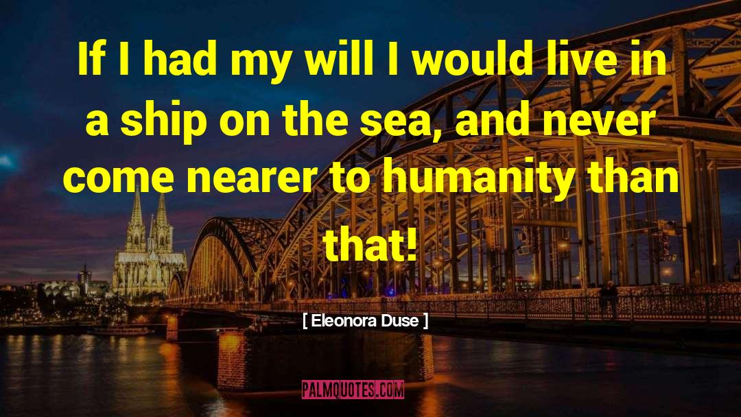 Eleonora Duse Quotes: If I had my will