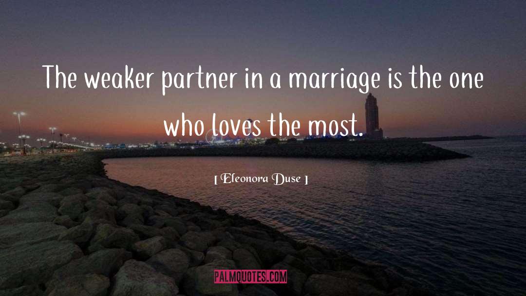 Eleonora Duse Quotes: The weaker partner in a