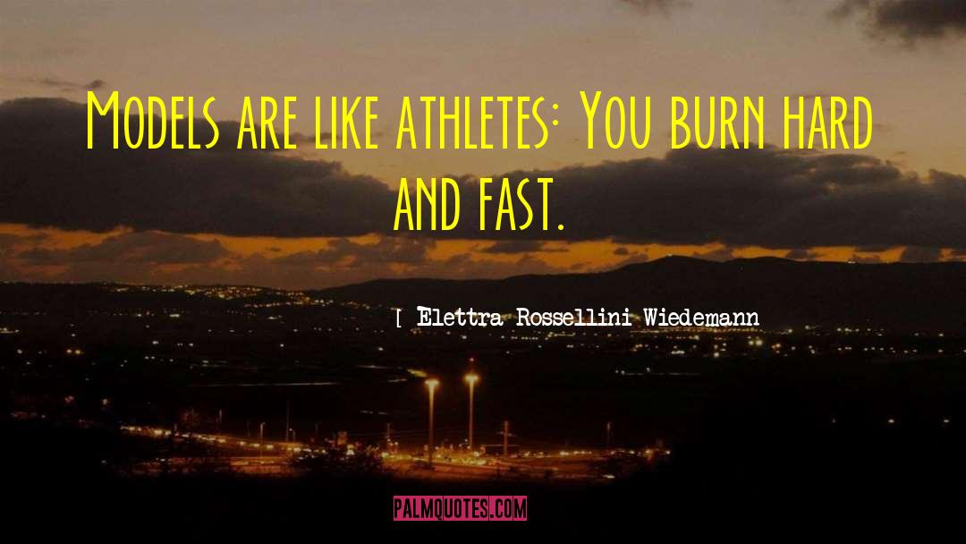Elettra Rossellini Wiedemann Quotes: Models are like athletes: You