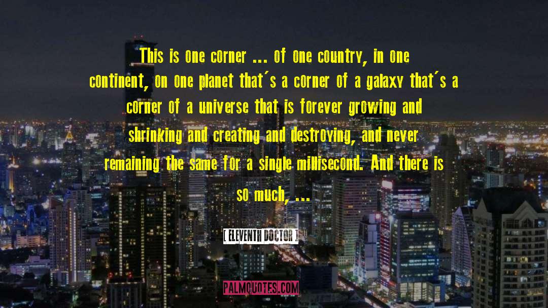 Eleventh Doctor Quotes: This is one corner ...