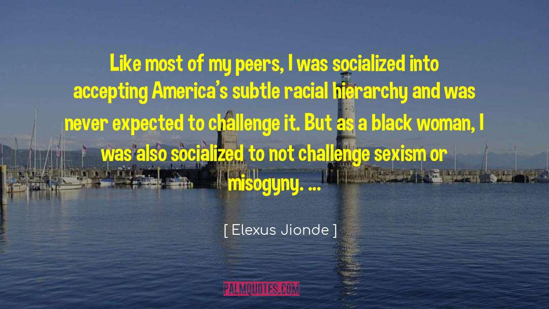 Elexus Jionde Quotes: Like most of my peers,