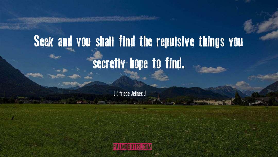 Elfriede Jelinek Quotes: Seek and you shall find
