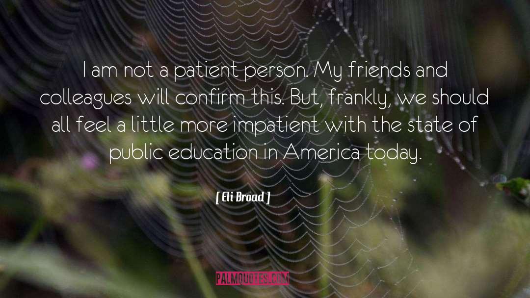 Eli Broad Quotes: I am not a patient
