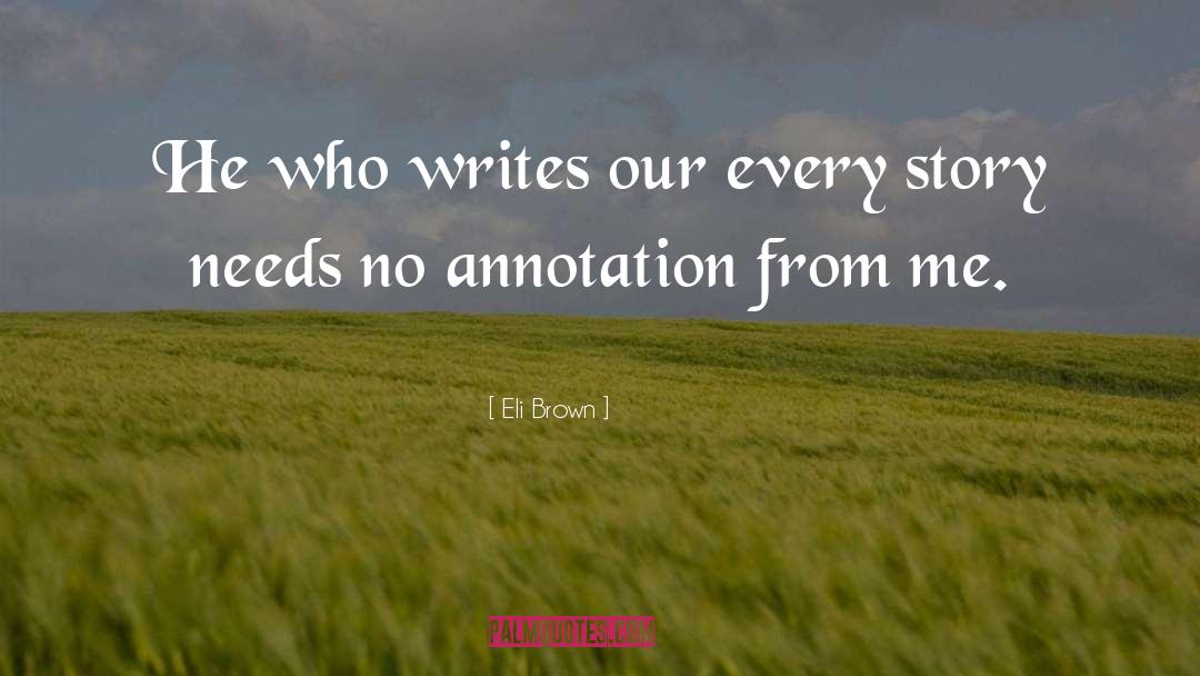 Eli Brown Quotes: He who writes our every
