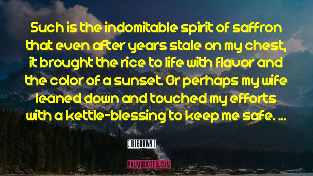 Eli Brown Quotes: Such is the indomitable spirit